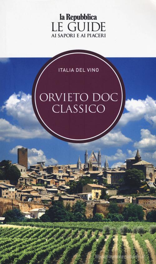 Orvieto. Italia del vino. Le guide ai sapori e ai piaceri edito da Gedi (Gruppo Editoriale)