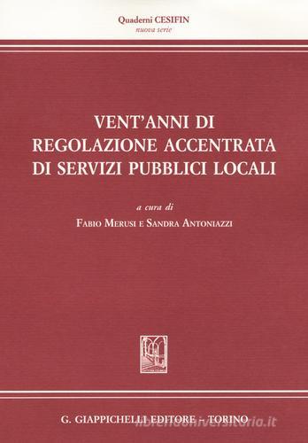 Vent'anni di regolazione accentrata di servizi pubblici locali. Dalla regolazione dell'energia alla regolazione dell'acqua e dei rifiuti edito da Giappichelli