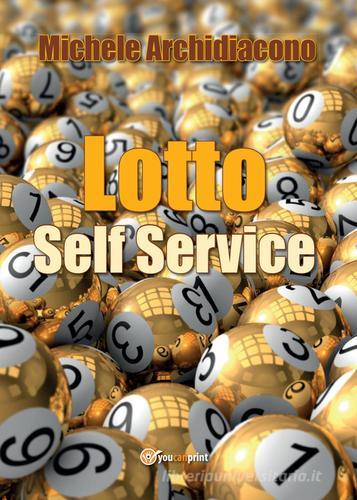 Lotto self service di Michele Archidiacono edito da Youcanprint