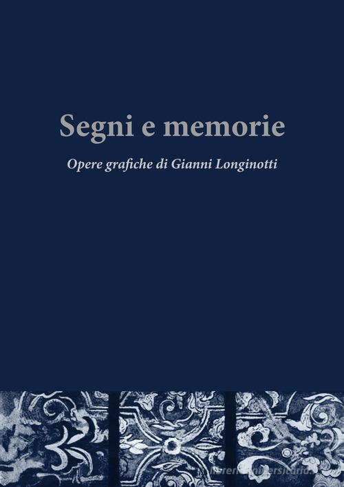 Segni e memorie. Opere grafiche di Gianni Longinotti. Ediz. illustrata edito da Redframe