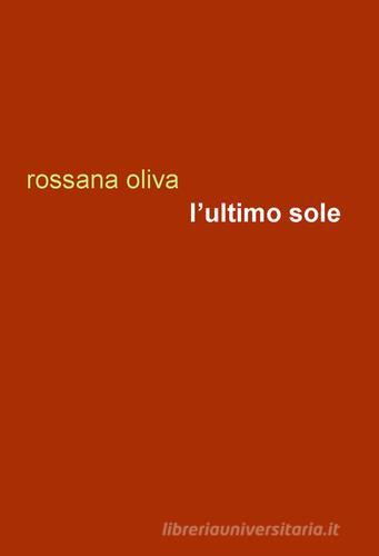 L' ultimo sole di Rossana Oliva edito da Project
