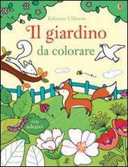Il giardino da colorare. Con adesivi di Felicity Brooks, Benedetta Giaufret, Enrica Rusinà edito da Usborne Publishing
