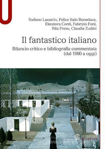 Il fantastico italiano. Bilancio critico e bibliografia commentata (dal 1980 a oggi) edito da Mondadori Education
