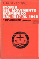 Storia del movimento ecumenico dal 1517 al 1948 vol.2 di Ruth Rouse, Stephen C. Neill edito da EDB