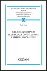 L' errore giudiziario tra garanzie costituzionali e sistema processuale di Paolo Troisi edito da CEDAM