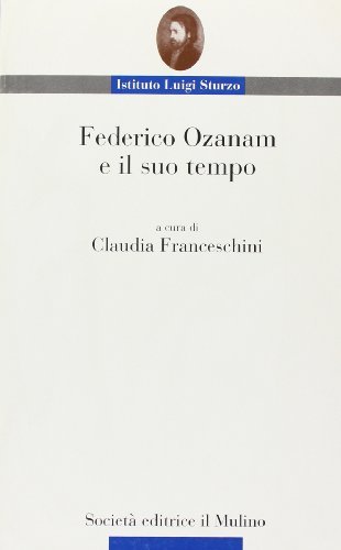 Federico Ozanam e il suo tempo edito da Il Mulino