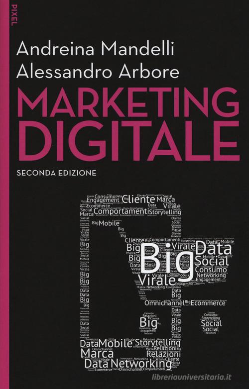 Marketing digitale. Con aggiornamento online di Andreina Mandelli, Alessandro Arbore edito da EGEA