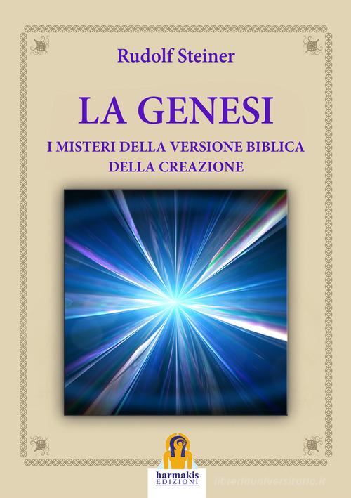 Genesi. I misteri della versione biblica della creazione di Rudolf Steiner edito da Harmakis