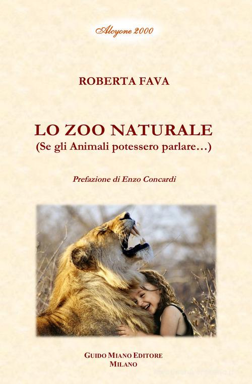 Lo zoo naturale. Se gli animali potessero parlare... di Roberta Fava edito da Guido Miano Editore