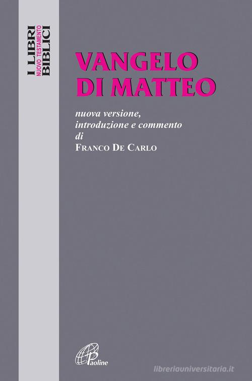 Vangelo di Matteo. Nuova versione, introduzione e commento di Franco Di Carlo edito da Paoline Editoriale Libri