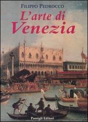 L' arte di Venezia di Filippo Pedrocco edito da Passigli