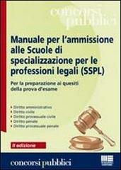 Manuale per l'ammissione alle Scuole di specializzazione per le professioni legali (SSPL) edito da Maggioli Editore