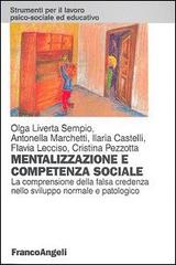 Mentalizzazione e competenza sociale. La comprensione della falsa credenza nello sviluppo normale e patologico edito da Franco Angeli