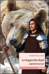 La leggenda degli uomini orso di Rodolfo Nucciarelli edito da Gruppo Albatros Il Filo