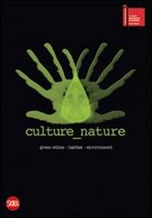Culture nature. Ediz. italiana e inglese edito da Skira