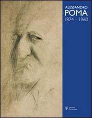 Alessandro Poma (1874-1960). Catalogo generale di Lodovico Berardi, M. Luisa Reviglio Della Veneria edito da Polistampa