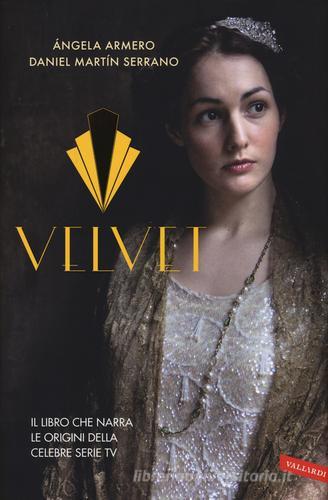 Velvet di Ángela Armero, Daniel M. Serrano edito da Vallardi A.