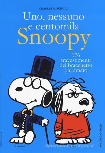 Uno, nessuno e centomila. Snoopy. 176 travestimenti del bracchetto più amato di Charles M. Schulz edito da Baldini + Castoldi
