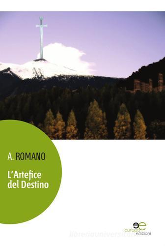 L' artefice del destino di A. Romano edito da Europa Edizioni