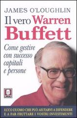Il vero Warren Buffett. Come gestire con succeso capitali e persone di James O'Loughlin edito da Lindau