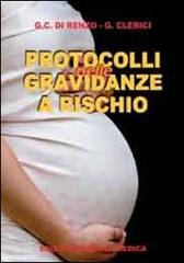 Protocolli nelle gravidanze a rischio di G. Carlo Di Renzo, Graziano Clerici edito da Minerva Medica