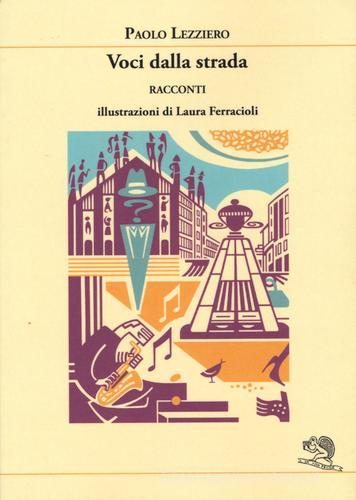 Voci dalla strada di Paolo Lezziero edito da La Vita Felice