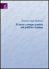 Il lavoro a tempo parziale nel pubblico impiego di Francesco M. Mantovani edito da Aracne