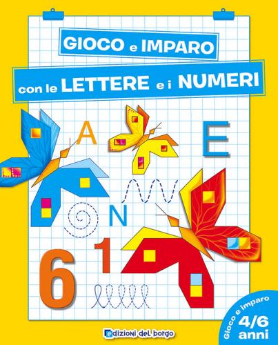 Gioco e imparo con le lettere e i numeri. 4-6 anni di Roberta Fanti edito da Edizioni del Borgo