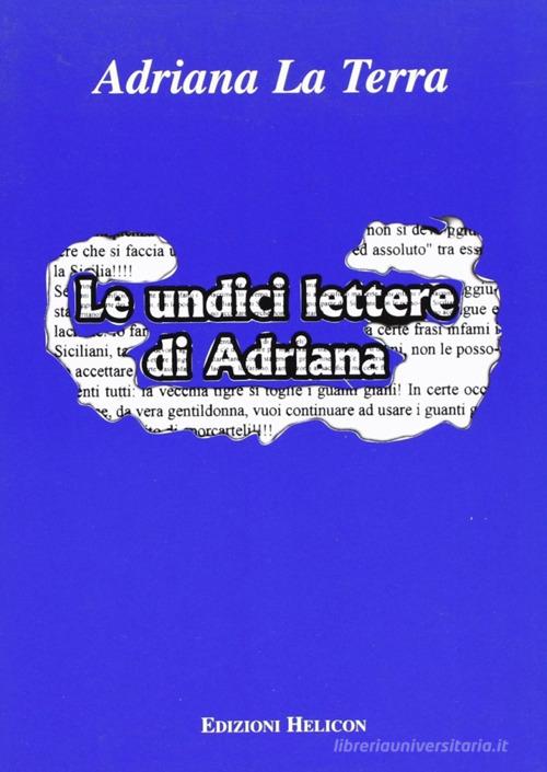 Le undici lettere di Adriana di Adriana La Terra edito da Helicon