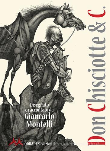 Don Chisciotte & C.. Ediz. a colori di Giancarlo Montelli edito da Odradek