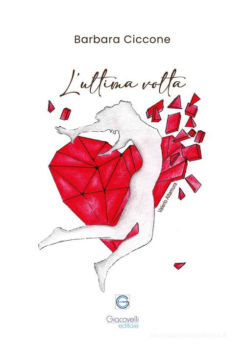 Libro L'ultima volta di Barbara Ciccone di Giacovelli Editore