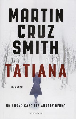 Tatiana di Martin Cruz Smith edito da Mondadori