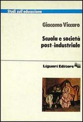 Scuola e società post-industriale di Giacomo Viccaro edito da Liguori