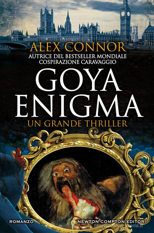 Goya enigma di Alex Connor edito da Newton Compton Editori