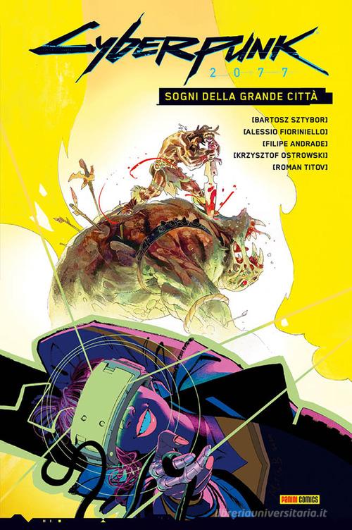 Sogni della grande città. Cyberpunk 2077 di Bartosz Sztybor, Alessio Fioriniello, Filipe Andrade edito da Panini Comics