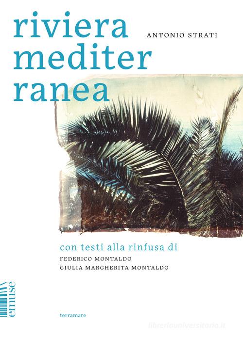 Riviera Mediterranea. Ediz. illustrata di Antonio Strati edito da emuse