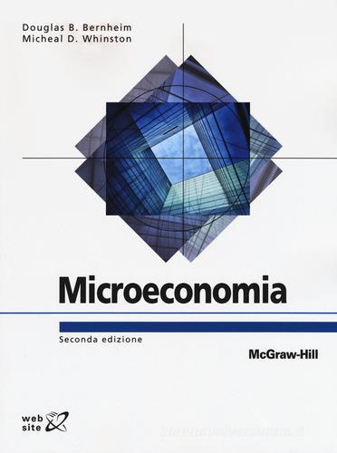 Microeconomia di Douglas B. Bernheim, Michael D. Winston edito da McGraw-Hill Education