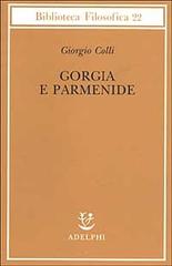 Gorgia e Parmenide. Lezioni 1965-1967 di Giorgio Colli edito da Adelphi