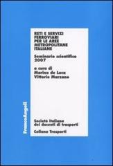Reti e servizi ferroviari per le aree metropolitane italiane. Seminario scientifico 2007 edito da Franco Angeli