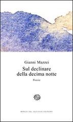 Sul declinare della decima notte di Gianni Mazzei edito da Del Bucchia