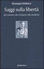 Saggi sulla libertà dei romani, dei cristiani e dei moderni di Giuseppe Valditara edito da Rubbettino