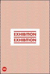 Exhibition, exhibition. Ediz. italiana e inglese edito da Skira