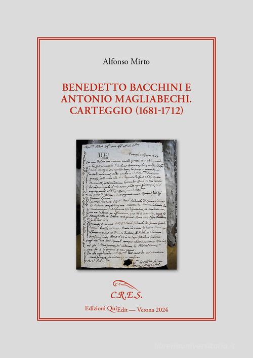 Benedetto Bacchini e Antonio Magliabechi. Carteggio (1681-1712) di Alfonso Mirto edito da QuiEdit