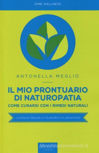 Il mio prontuario di naturopatia. Come curarsi con i rimedi naturali di Antonella Meglio edito da Area 51 Publishing