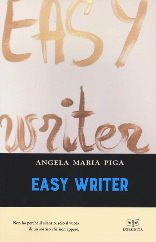Easy writer. Ediz. italiana di Angela Maria Piga edito da L'Erudita