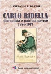 Carlo Ridella. Giornalista e patriota pavese 1886-1917 di Gianfranco De Paoli edito da Iuculano