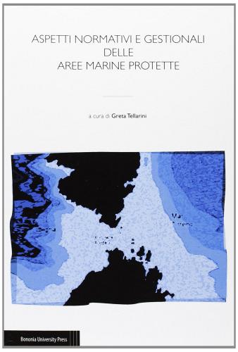 Aspetti normativi e gestionali delle aree marine protette edito da Bononia University Press