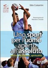 Uno sport per l'uomo aperto all'assoluto. Cultura, educazione, spiritualità di Edio Costantini edito da AVE