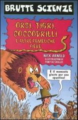 Orsi, tigri, coccodrilli e altre fameliche fiere di Nick Arnold edito da Salani