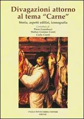 Divagazioni intorno al tema «carne» di Piero Guarducci edito da Pontecorboli Editore